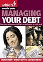 Managing Your Debt: Covers Everything from Credit and Store Cards to IVA's and Student Debt ("Which?" Essential Guides): Covers Everything ... Essential Guides) ("Which?" Essential Guides)
