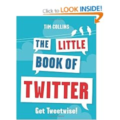 The Little Book of Twitter: Get Tweetwise!