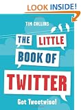 The Little Book of Twitter: Get Tweetwise!