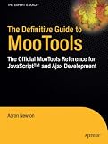 The Definitive Guide to MooTools: The Official MooTools Reference for JavaScript™ and Ajax Development