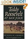 Teddy Roosevelt at San Juan: The Making of a President (Williams-Ford Texas A&M University Military History Series)