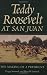 Teddy Roosevelt at San Juan: The Making of a President (Williams-Ford Texas A&M University Military History Series)