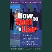 How to Spot a Liar | [Gregory Hartley, Maryann Karinch]