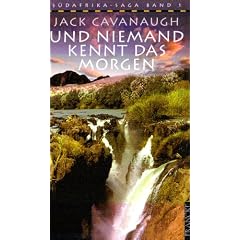 Und niemand kennt das Morgen. S�dafrika Saga - Band 1
