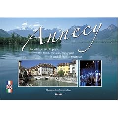 Annecy : La ville, le lac, le pays.