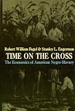 Time on the Cross : the economics of American negro slavery