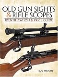 Old Gunsights and Rifle Scopes: Identification and Price Guide