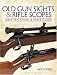 Old Gunsights And Rifle Scopes: Identification and Price Guide
