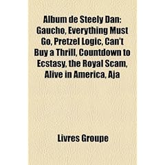 Album de Steely Dan: Gaucho, Everything Must Go, Pretzel Logic, Can't Buy a Thrill, Countdown to Ecstasy, the Royal Scam, Alive in America,
