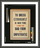 Historic Print (XL): To dress extravagantly in war time is worse than bad form it is unpatriotic / printed by