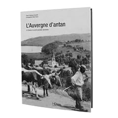 L'Auvergne d'Antan : L'Auvergne � travers la carte postale ancienne