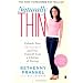 Naturally Thin: Unleash Your SkinnyGirl and Free Yourself from a Lifetime of Dieting