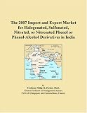 The 2007 Import and Export Market for Halogenated, Sulfonated, Nitrated, or Nitrosated Phenol or Phenol-Alcohol Derivatives in India