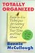 Totally Organized: the Bonnie McCullough Way