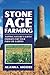 Stone Age Farming: Tapping Nature's Subtle Energies for Your Farm or Garden