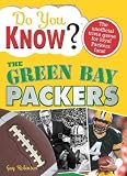 Do You Know the Green Bay Packers?: A hard-hitting quiz for tailgaters, referee-haters, armchair quarterbacks, and anyone whod kill for their team