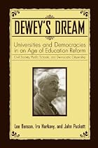 Dewey's Dream: Universities and Democracies in an Age of Education Reform