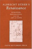 Albrecht Durer's Renaissance: Humanism, Reformation, and the Art of Faith (Studies in Medieval and Early Modern Civilization)