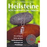 Heilsteine: von Amethyst bis Zirkon: Von Amethyst bis Zirkon. Die wichtigsten Steine mit ihren heiltherapeutischen Wirkungen und Anwendungenvon "Flora Peschek-B�hmer"