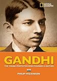 World History Biographies: Gandhi: The Young Protester Who Founded a Nation (NG World History Biographies)