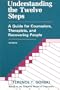 Understanding the Twelve Steps: A Guide for Counselors, Therapists, and Recovering People