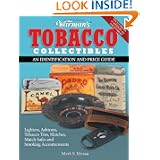 Warman's Tobacco Collectibles: An Identification and Price Guide by Mark F. Moran
