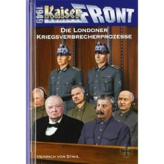Kaiserfront 1949 Band 08: Die Londoner Kriegsverbrecherprozesse