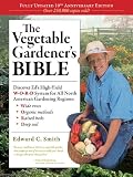 The Vegetable Gardener's Bible (10th Anniversary Edition): Discover Ed's High-Yield W-O-R-D System for All North American Gardening Regions: Wide rows, Organic methods, Raised beds, Deep soil