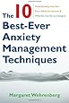 The 10 Best-Ever Anxiety Management Techniques: Understanding How Your Brain Makes You Anxious and What You Can Do to Change It