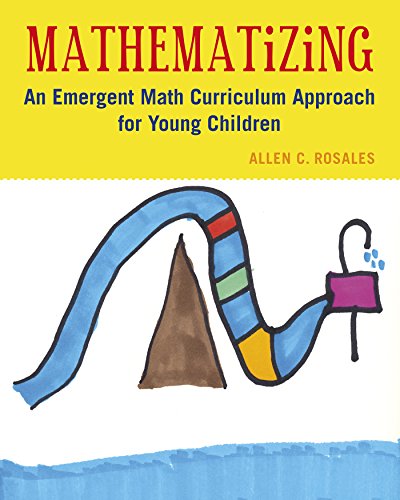 Mathematizing: An Emergent Math Curriculum Approach for Young Children