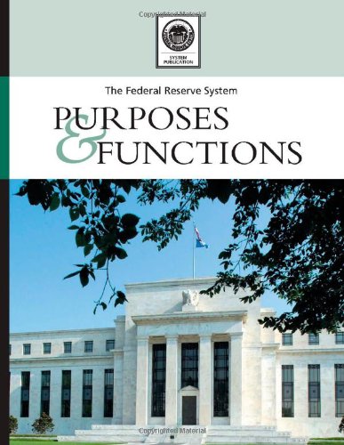 The Federal Reserve System: Its Purposes And Functions