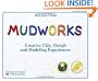 Mudworks: Creative Clay, Dough, and Modeling Experiences (Bright Ideas for Learning)