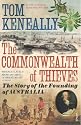 The Commonwealth of Thieves: The Story of the Founding of Australia