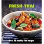 Fresh Thai: Over 80 Healthy Recipes