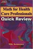 Math for Health Care Professionals Quick Review