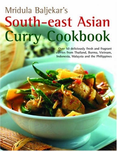 Buy South-East Asian Curry Cookbook: Over 50 deliciously fresh and fragrant curries from Thailand, Burma, Vietnam, Indonesia, Malaysia and the Philippines