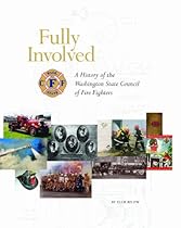 Fully Involved: A History Of The Washington State Council Of Firefighters