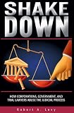 Shakedown: How Corporations, Government, and Trial Lawyers Abuse the Judicial Process