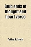 Stub Ends of Thought and Heart Verse