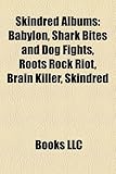 Skindred Albums: Babylon, Shark Bites and Dog Fights, Roots Rock Riot, Brain Killer, Skindred-