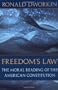 Freedom's Law: The Moral Reading of the American Constitution