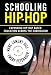 Schooling Hip-hop: Expanding Hip-hop Based Education Across the Curriculum