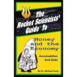 The Rocket Scientists' Guide to Money and the Economy: Accumulation and Debt