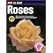 Ultimate Reference Guide to Growing Beautiful Roses