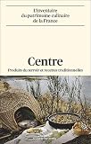 Livre pas cher Cuisine et Vins : Région Centre : Produits du terroir et recettes traditionnelles
