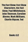 The Fast Show: Paul Whitehouse, John Thomson, Mark Williams, Charlie Higson, Caroline Aherne, Arabella Weir, Simon Day, Shaggy Dog St