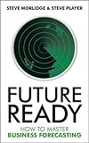 Future ready : how to master business forecasting