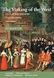 The Making of the West: A Concise History, Volume I: Peoples and Cultures (Making of the West, Peoples and Cultures)