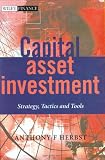 Capital Asset Investment: Strategy, Tactics and Tools