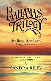 Bahamas Trilogy: Miss Ruby, Matt Lowe, Mariah Brown, a Collection of Historical Solo Dramas